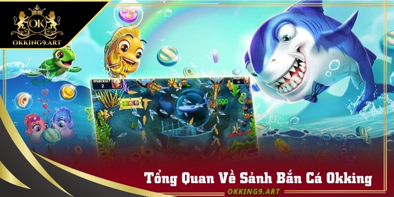 Sảnh game Bắn Cá Okking với giao diện biển sống động