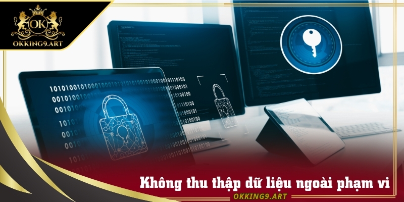 Okking chỉ thu thập thông tin cần thiết nhất để giữ an toàn