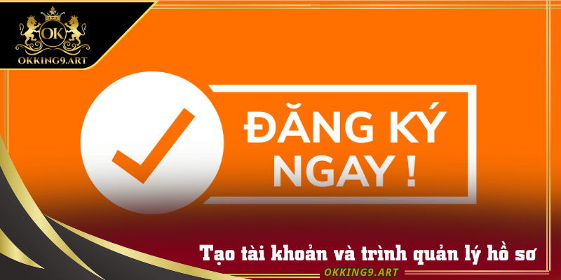 Giao diện tạo tài khoản và trình quản lý hồ sơ