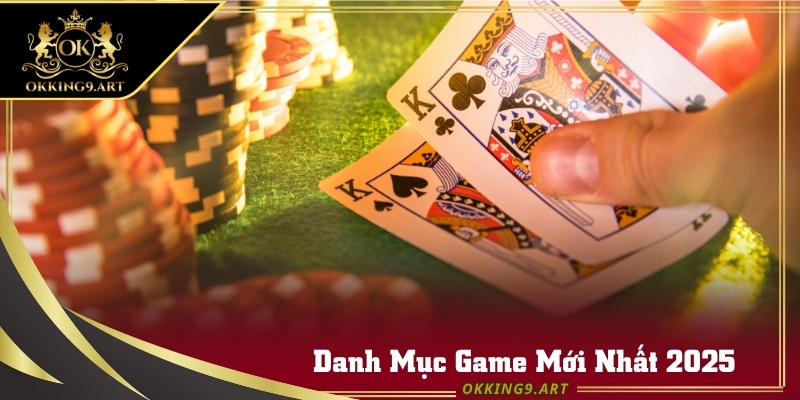 Danh mục Tiến Lên - Phỏm - Mậu Binh - Sâm - Xì Dách - Poker.