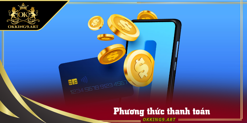 Lựa chọn phương thức thanh toán khác nhau và phù hợp