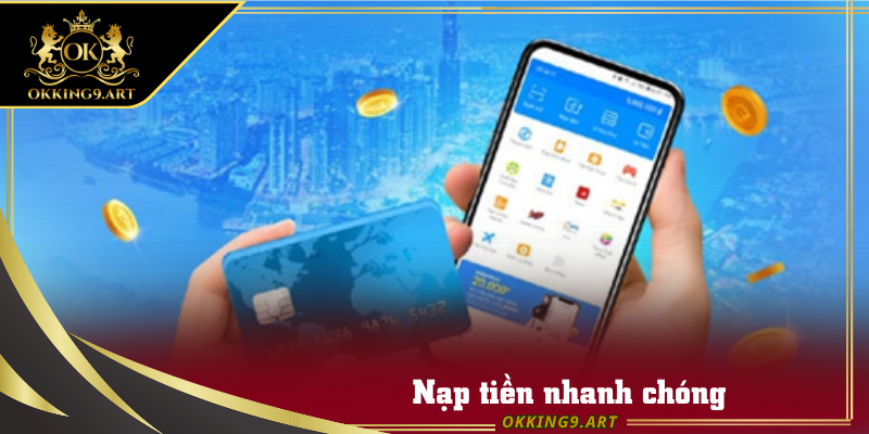 Nạp tiền nhanh chóng chỉ với 5s là có thể bắt đầu cược